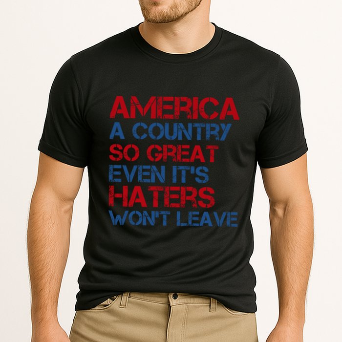America A Country So Great Even Its Haters Wont Leave Cooling Performance Crew T-Shirt