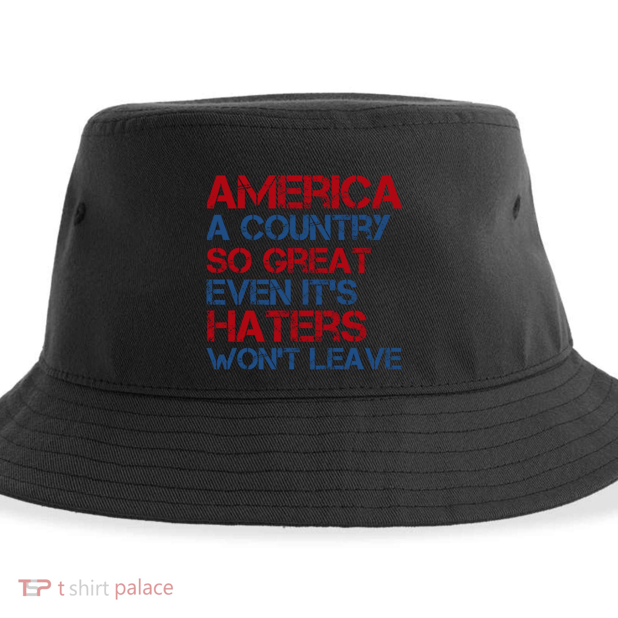 America A Country So Great Even Its Haters Wont Leave Sustainable Bucket Hat