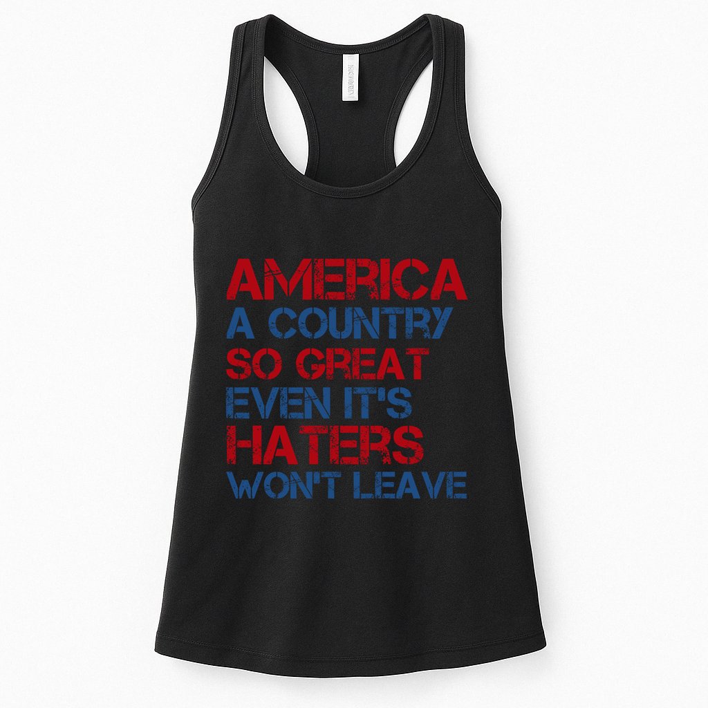 America A Country So Great Even Its Haters Wont Leave Womens Tank Top