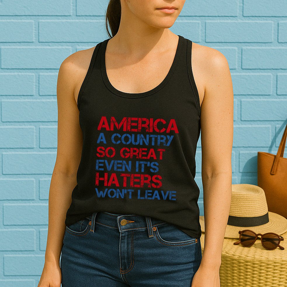 America A Country So Great Even Its Haters Wont Leave Womens Tank Top