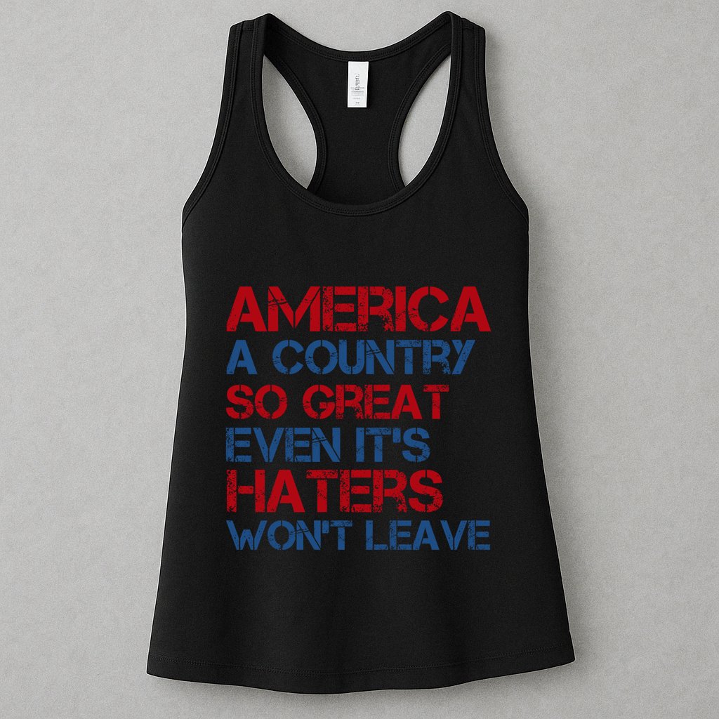 America A Country So Great Even Its Haters Wont Leave Womens Tank Top