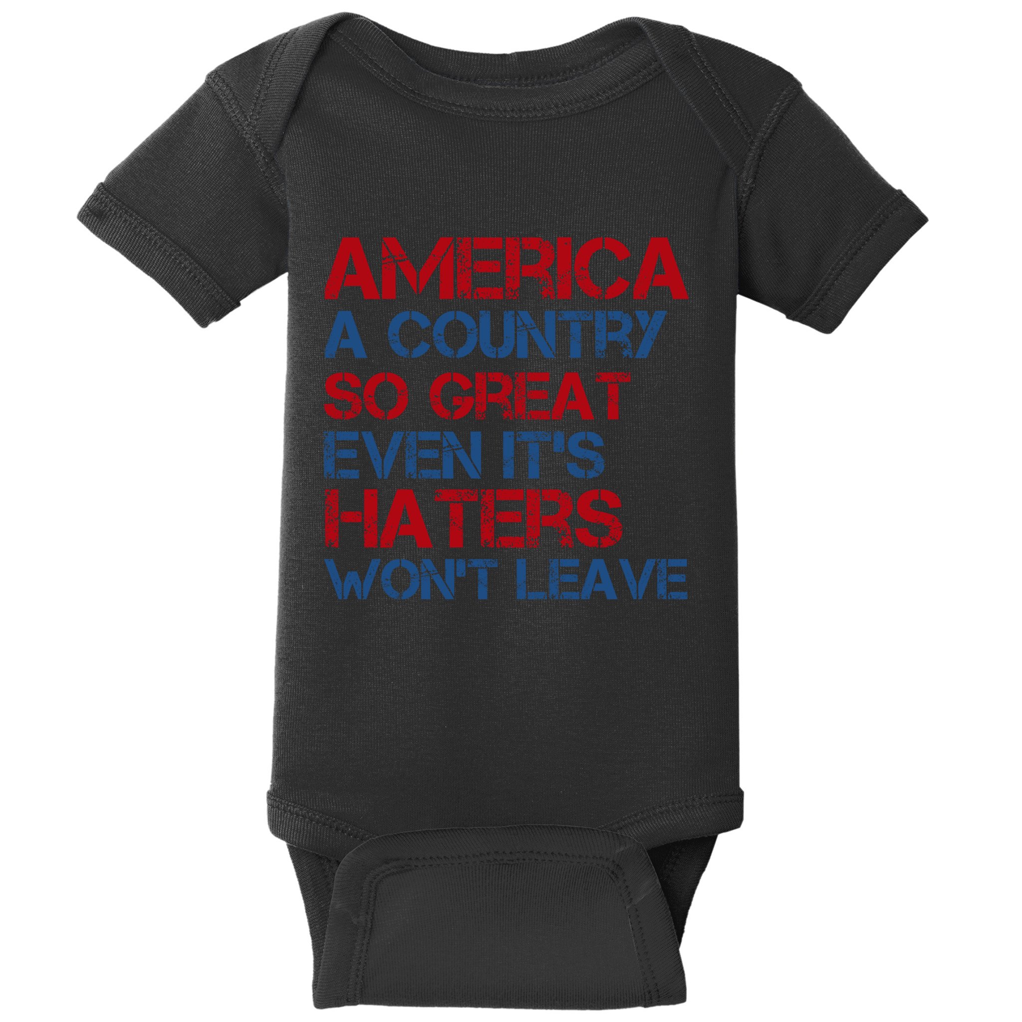 America A Country So Great Even Its Haters Wont Leave Baby Bodysuit
