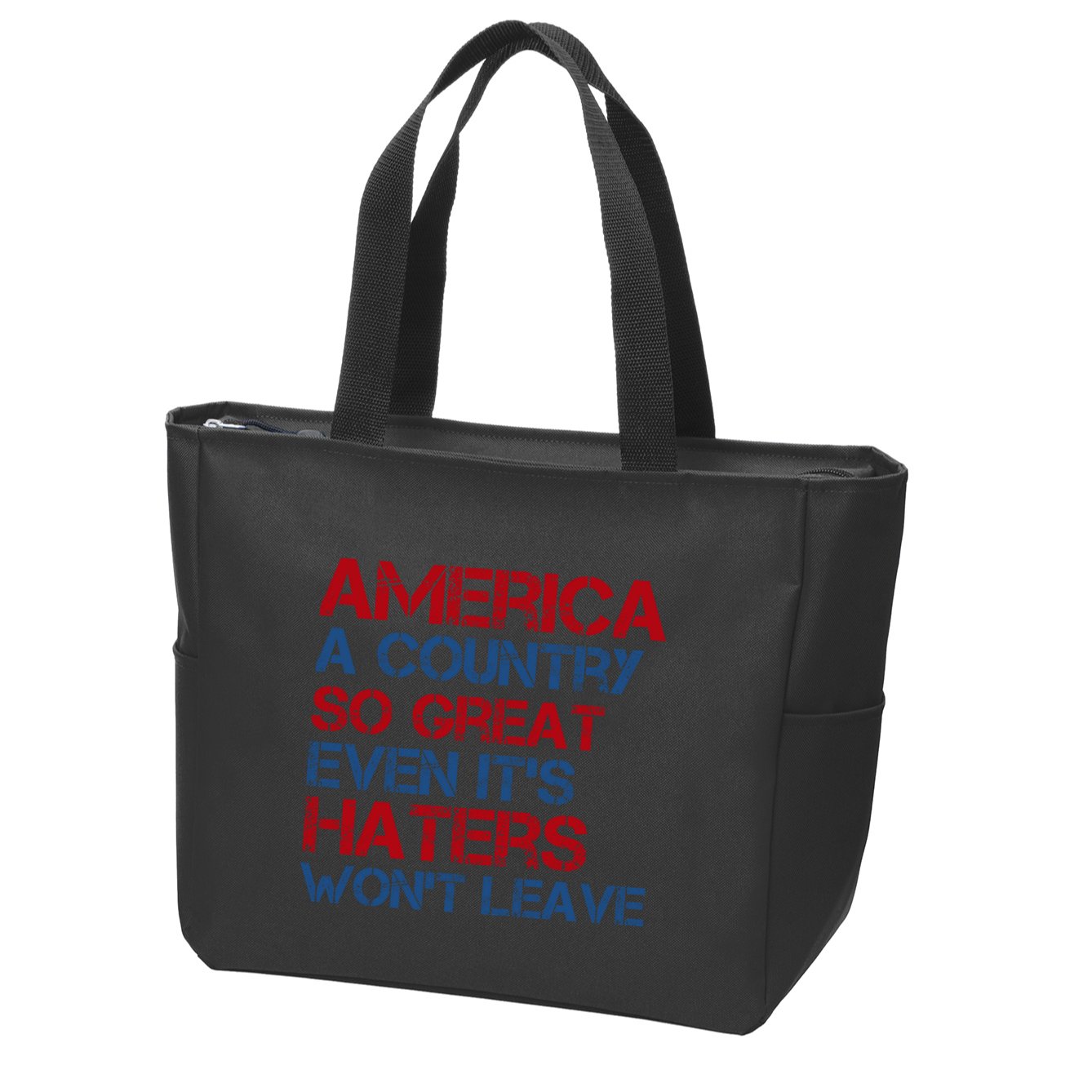 America A Country So Great Even Its Haters Wont Leave Zip Tote Bag