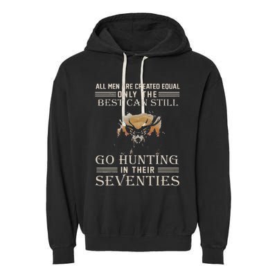 All Are Created Equal Only The Best Can Still Go Hunting Garment-Dyed Fleece Hoodie