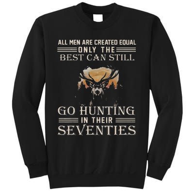 All Are Created Equal Only The Best Can Still Go Hunting Sweatshirt