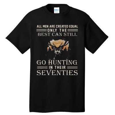 All Are Created Equal Only The Best Can Still Go Hunting Tall T-Shirt