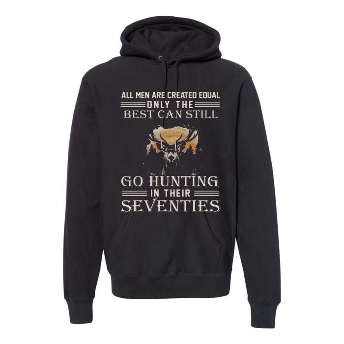 All Are Created Equal Only The Best Can Still Go Hunting Premium Hoodie