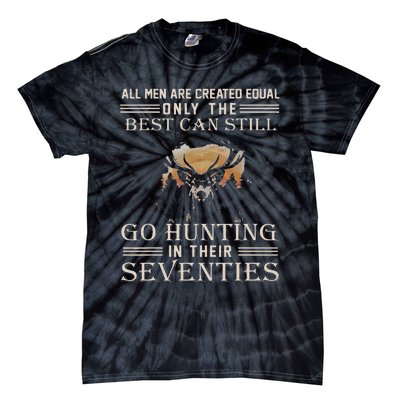 All Are Created Equal Only The Best Can Still Go Hunting Tie-Dye T-Shirt