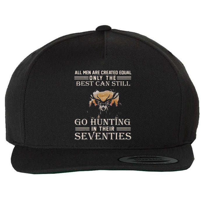 All Are Created Equal Only The Best Can Still Go Hunting Wool Snapback Cap