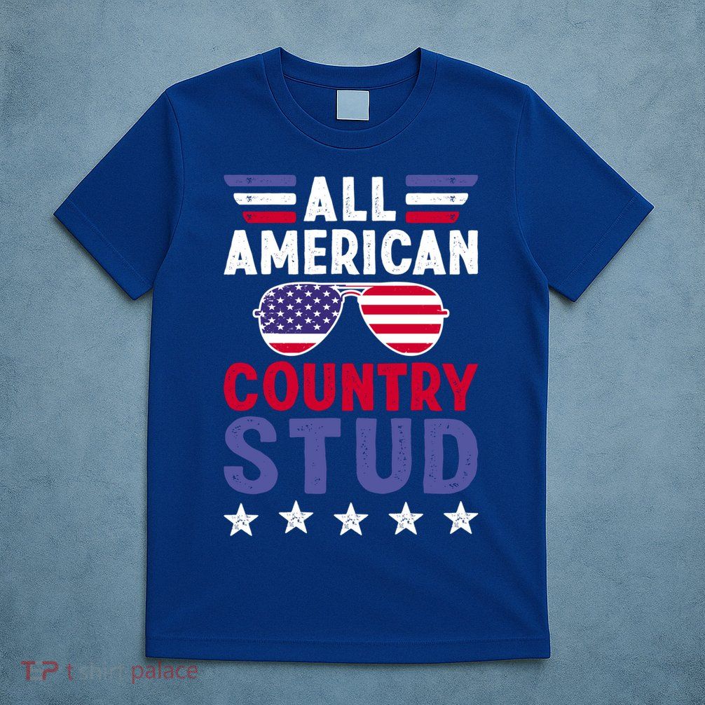 All American Country Stud Gift Usa 4th Of July Graphic Meaningful Gift T-Shirt