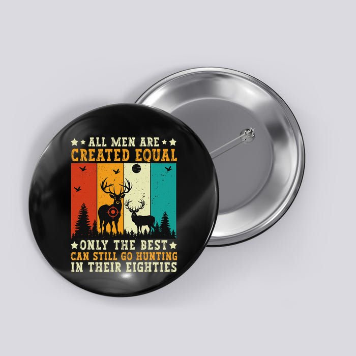 All Are Created Equal Only The Best Can Still Go Hunting Button