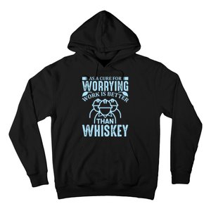 As A Cure For Worrying Work Is Better Than Whiskey Hoodie