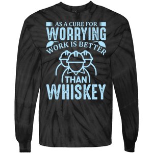 As A Cure For Worrying Work Is Better Than Whiskey Tie-Dye Long Sleeve Shirt