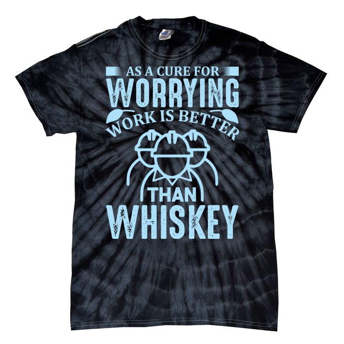 As A Cure For Worrying Work Is Better Than Whiskey Tie-Dye T-Shirt