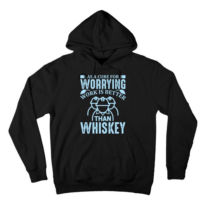 As A Cure For Worrying Work Is Better Than Whiskey Tall Hoodie