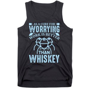 As A Cure For Worrying Work Is Better Than Whiskey Tank Top