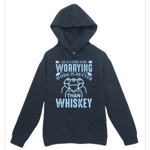 As A Cure For Worrying Work Is Better Than Whiskey Urban Pullover Hoodie