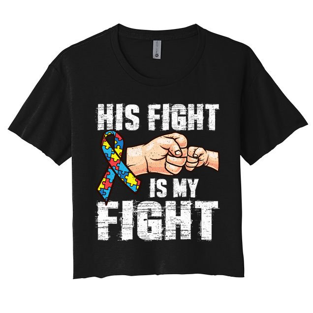 Autism Awareness Cute Gift Autism Mom Dad His Fight Is My Fight Crop Top