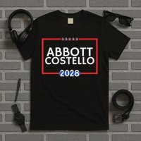 Abbot And Costello 2028 Is Funny Political Election T-Shirt