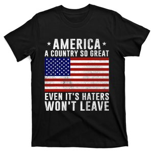 America A Country So Great Even Its Haters Wont Leave T-Shirt