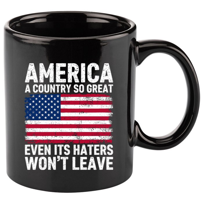 America A Country So Great Even Its Haters Wont Leave 11oz C Handle Ceramic Mug