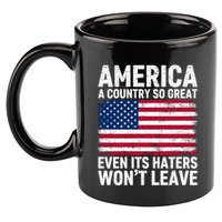America A Country So Great Even Its Haters Wont Leave 11oz C Handle Ceramic Mug