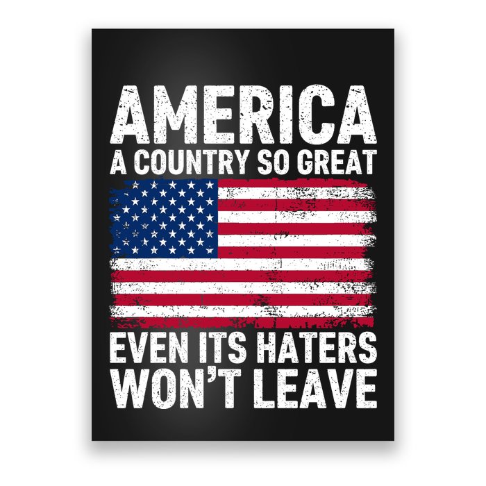 America A Country So Great Even Its Haters Wont Leave Poster