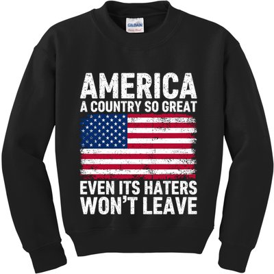 America A Country So Great Even Its Haters Wont Leave Kids Sweatshirt