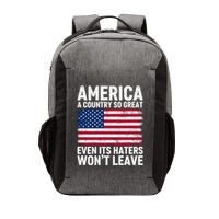 America A Country So Great Even Its Haters Wont Leave Vector Backpack