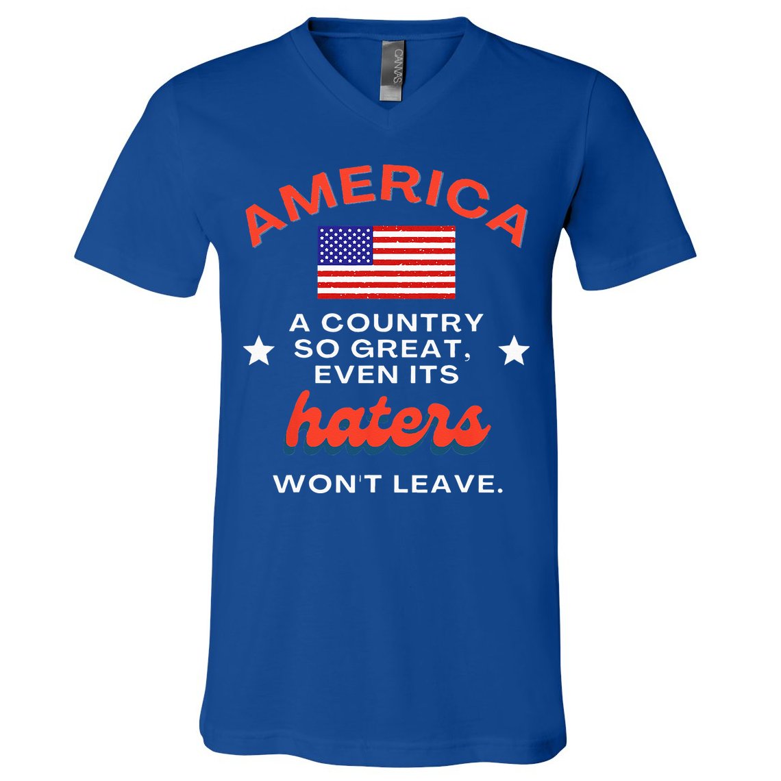 America A Country So Great Even Its Haters Wont Leave V-Neck T-Shirt