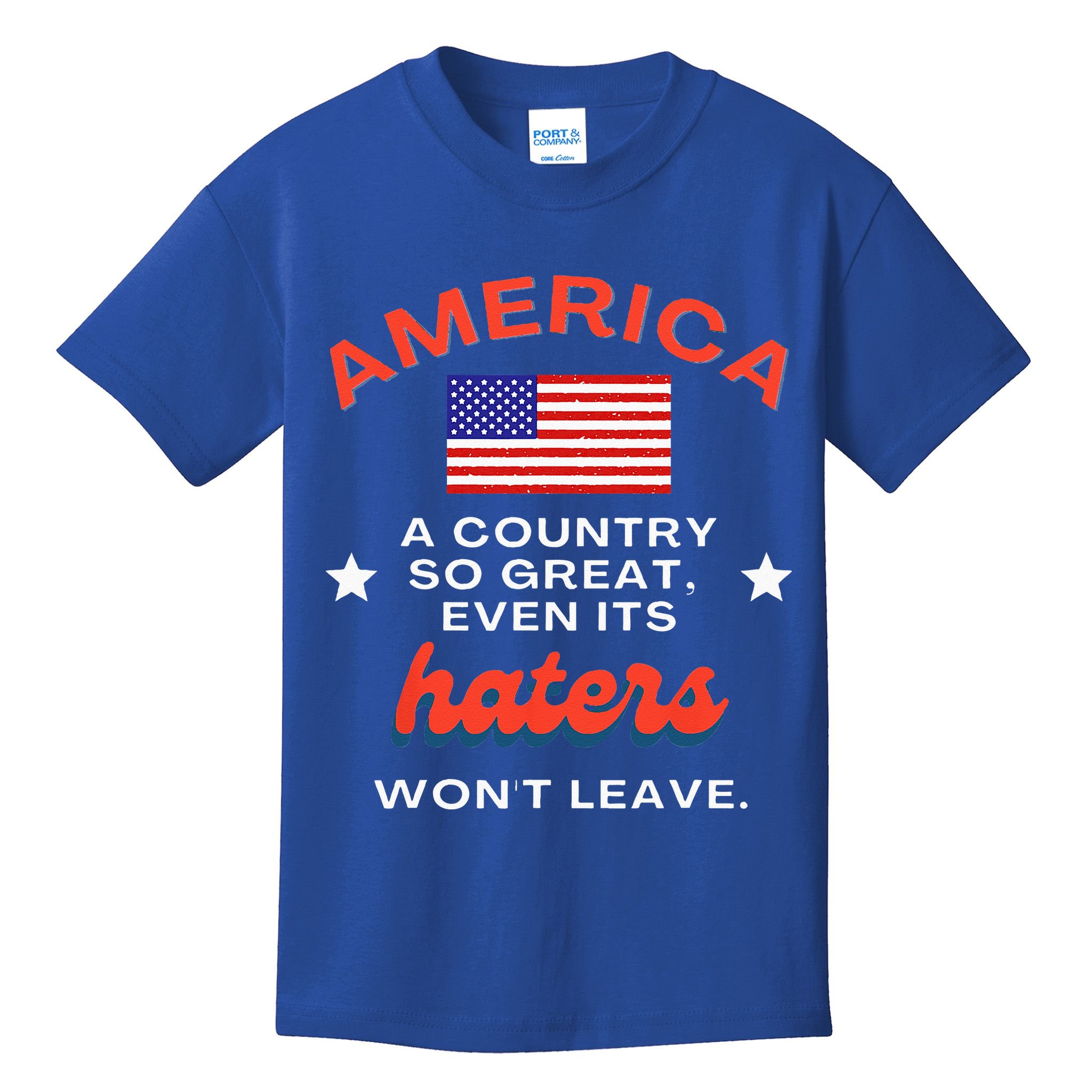 America A Country So Great Even Its Haters Wont Leave Kids T-Shirt