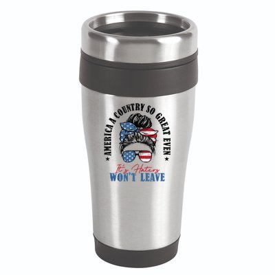 America A Country So Great Even Its Haters Wont Leave 16oz Travel Tumbler