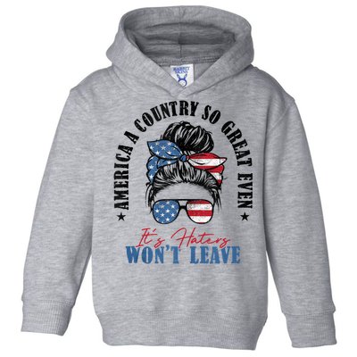 America A Country So Great Even Its Haters Wont Leave Toddler Hoodie
