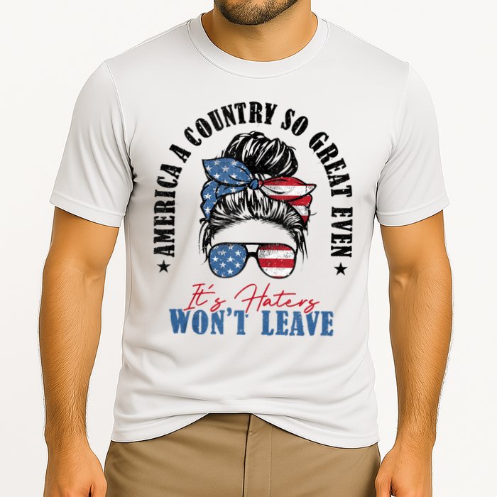America A Country So Great Even Its Haters Wont Leave Cooling Performance Crew T-Shirt