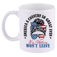 America A Country So Great Even Its Haters Wont Leave 11oz C Handle Ceramic Mug
