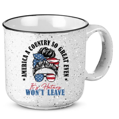 America A Country So Great Even Its Haters Wont Leave 15oz Campfire Ceramic Mug