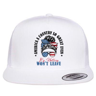 America A Country So Great Even Its Haters Wont Leave Flatbill Hat