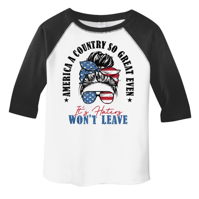 America A Country So Great Even Its Haters Wont Leave Toddler Fine Jersey T-Shirt
