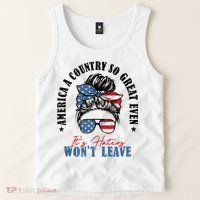 America A Country So Great Even Its Haters Wont Leave Tank Top