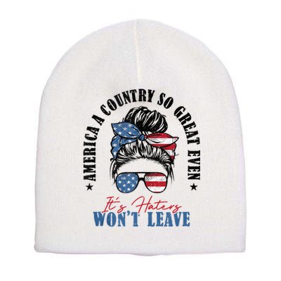 America A Country So Great Even Its Haters Wont Leave Short Acrylic Beanie