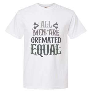 Alls Are Cremated Equal Apparel Garment-Dyed Heavyweight T-Shirt