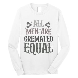 Alls Are Cremated Equal Apparel Long Sleeve Shirt