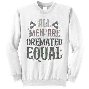 Alls Are Cremated Equal Apparel Sweatshirt