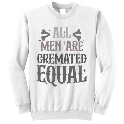 Alls Are Cremated Equal Apparel Sweatshirt