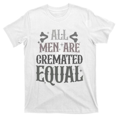 Alls Are Cremated Equal Apparel T-Shirt