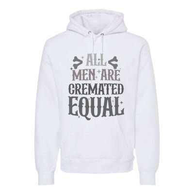 Alls Are Cremated Equal Apparel Premium Hoodie