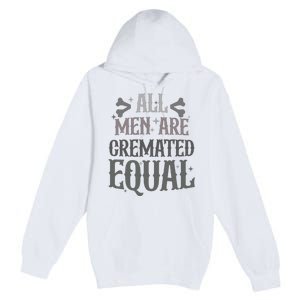 Alls Are Cremated Equal Apparel Premium Pullover Hoodie