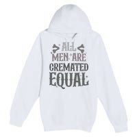 Alls Are Cremated Equal Apparel Premium Pullover Hoodie