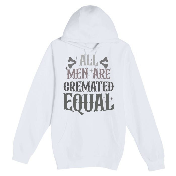 Alls Are Cremated Equal Apparel Premium Pullover Hoodie