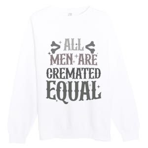 Alls Are Cremated Equal Apparel Premium Crewneck Sweatshirt